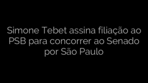 ​Simone Tebet assina filiação ao PSB para concorrer ao Senado por São Paulo 